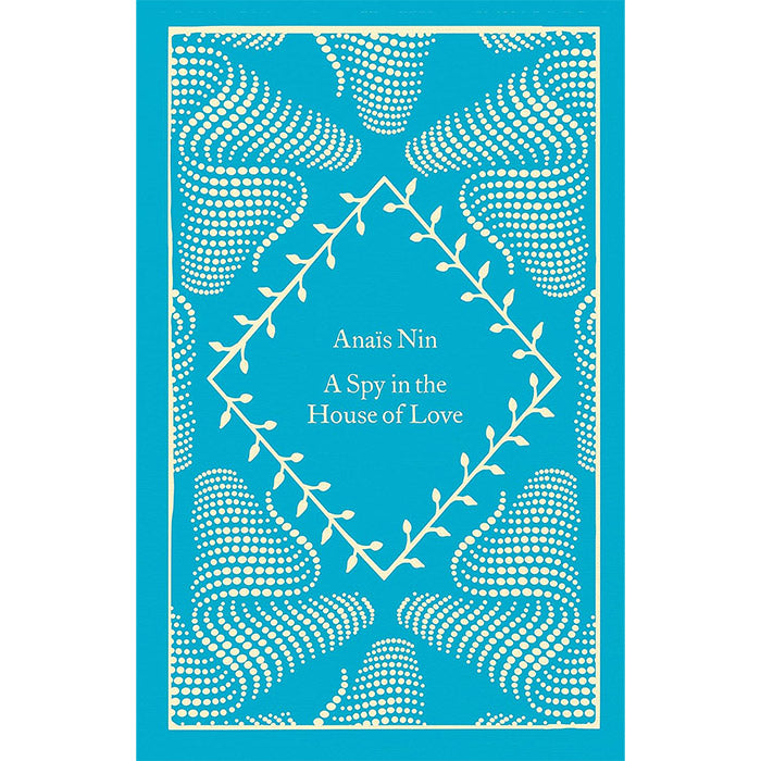 Anais Nin - A Spy in the House of Love (Little Clothbound Classics