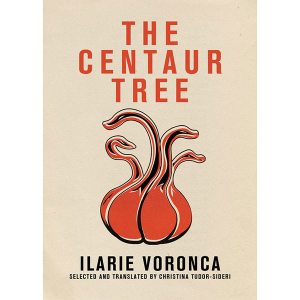 The Centaur Tree - Ilarie Voronca