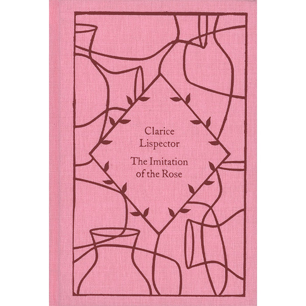 The Imitation of the Rose - Clarice Lispector