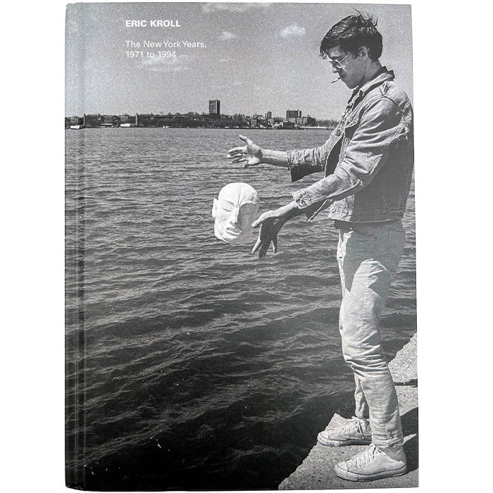 The New York Years, 1971 to 1994 - Eric Kroll – 50 Watts Books