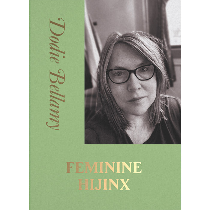 Feminine Hijinx - Dodie Bellamy