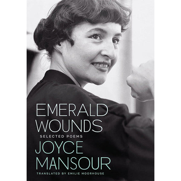 Emerald Wounds - Selected Poems by Joyce Mansour