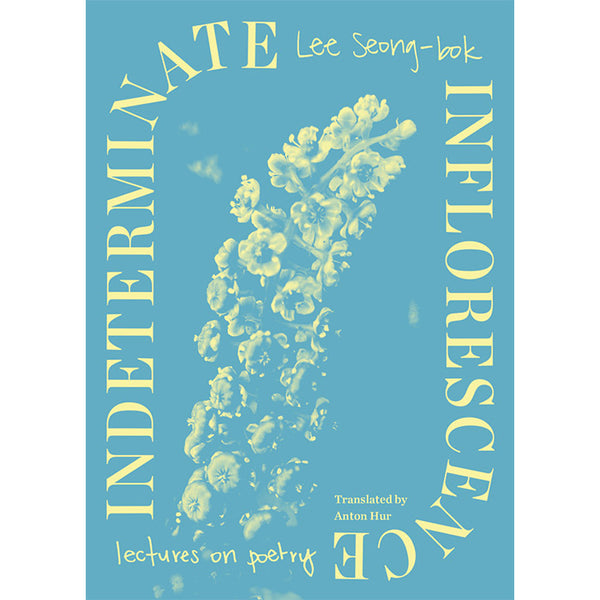 Indeterminate Inflorescence - Lee Seong-bok