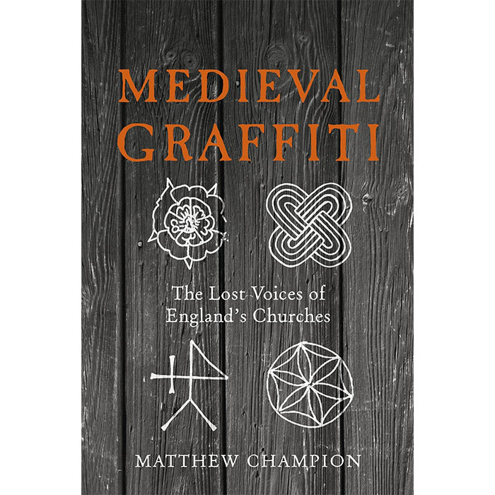 Medieval Graffiti - Lost Voices of England's Churches Matthew