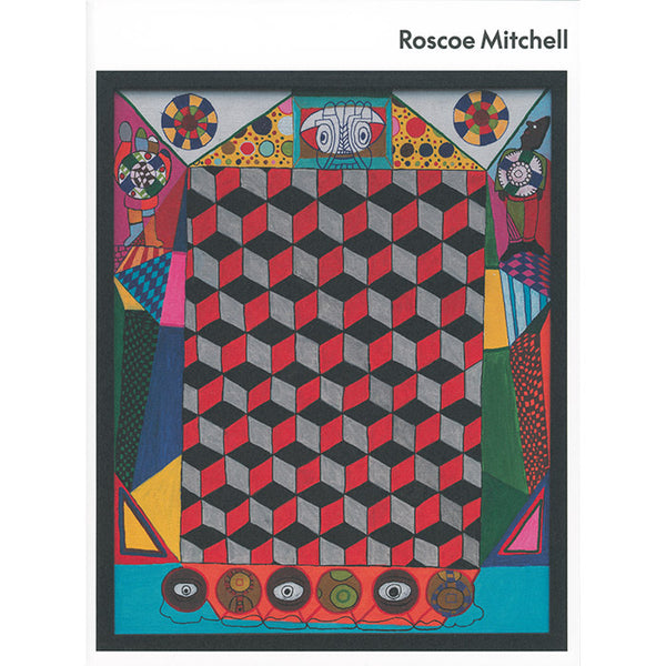 Roscoe Mitchell - Keeper of the Code, Paintings 1963 - 2022