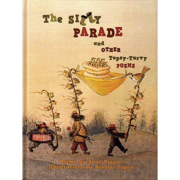 The Silly Parade and Other Topsy-Turvy Poems - Anne Dwyer and Nikolai Popov