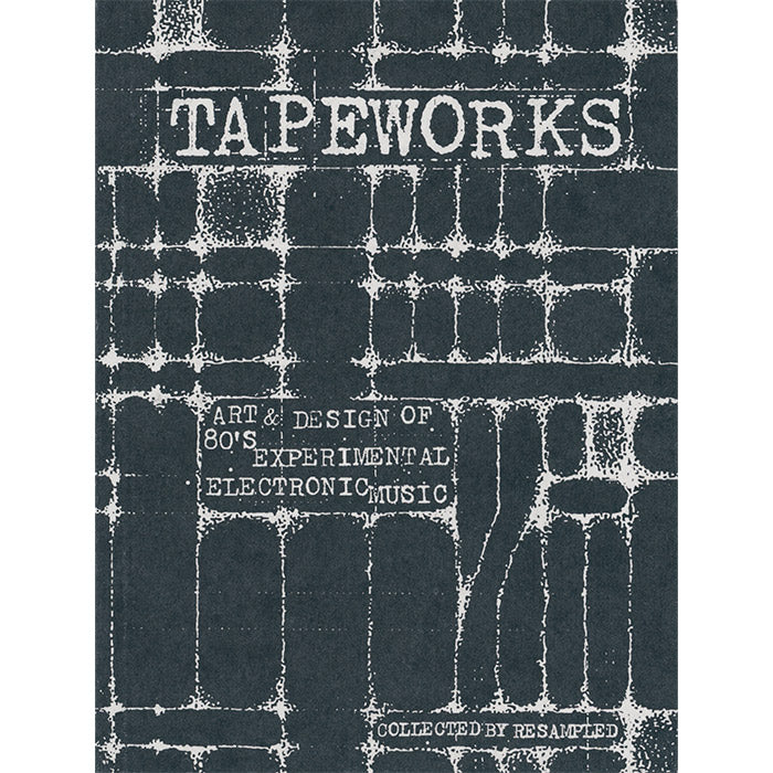 Tapeworks - Art & Design of 80s Experimental Electronic