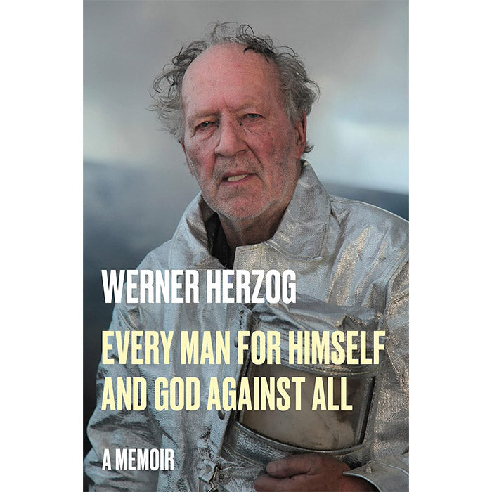 Every Man for Himself and God Against All Werner Herzog memoir