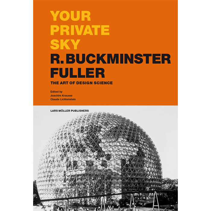 Your Private Sky／R. Buckminster Fuller Your Private Sky - R. Buckminster Fuller - The Art of Design