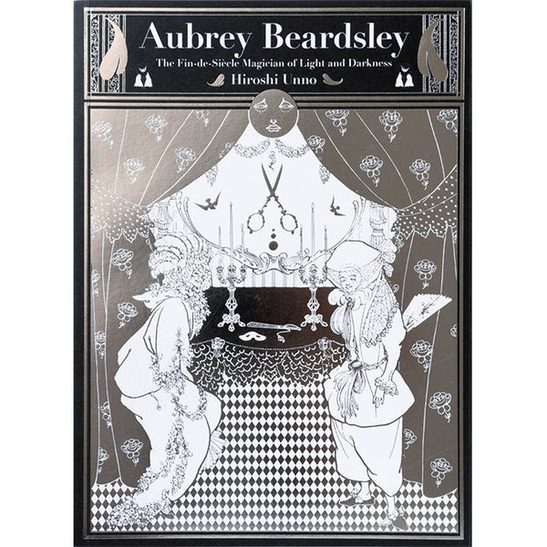 Aubrey Beardsley - The Fin-de-Siecle Magician of Light and Darkness - Hiroshi Unno