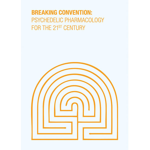 Breaking Convention - Psychedelic Pharmacology for the 21st Century