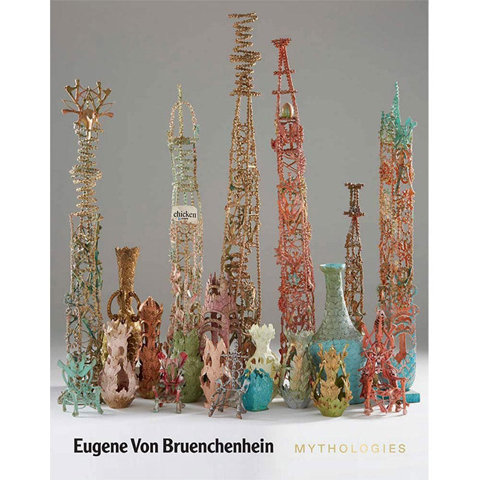 Eugene Von Bruenchenhein - Mythologies – 50 Watts Books