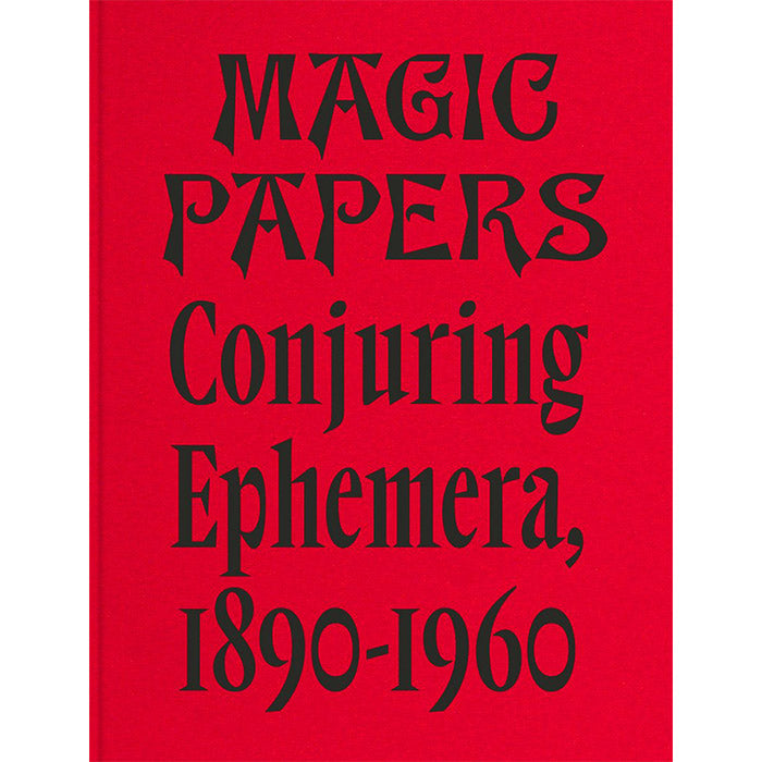 Magic Papers: Conjuring Ephemera, 1890 - 1960 – 50 Watts Books