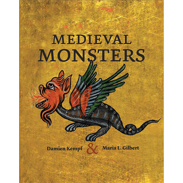 Medieval Monsters - Damien Kempf and Maria L. Gilbert