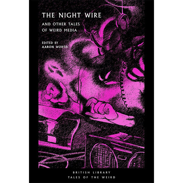 The Night Wire and Other Tales of Weird Media