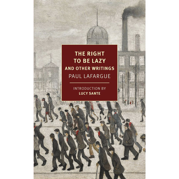The Right to Be Lazy - Paul Lafargue