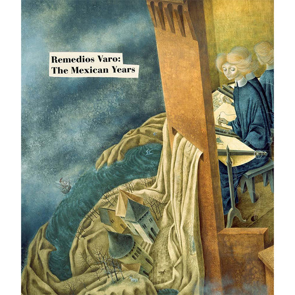 Remedios Varo surrealist painter book Mexican Years art book