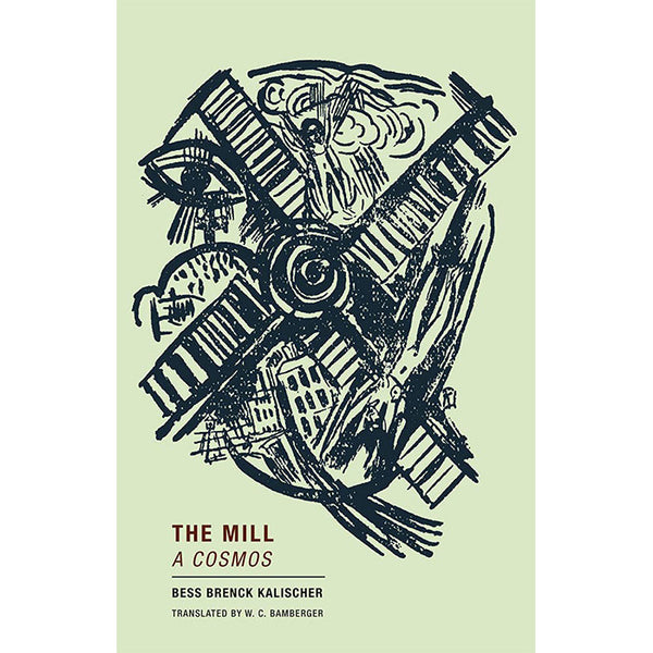 The Mill - A Cosmos - Bess Brenck Kalischer
