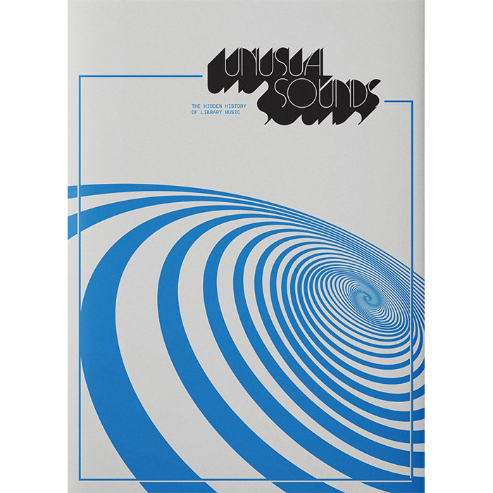 Unusual Sounds - The Hidden History of Library Music – 50 Watts Books