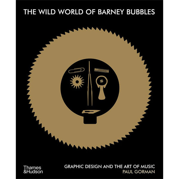 The Wild World of Barney Bubbles - Paul Gorman