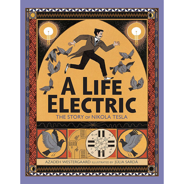 A Life Electric - The Story of Nikola Tesla - Azadeh Westergaard and Julia Sarda