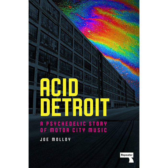 Acid Detroit - A Psychedelic Story of Motor City Music - Joe Molloy