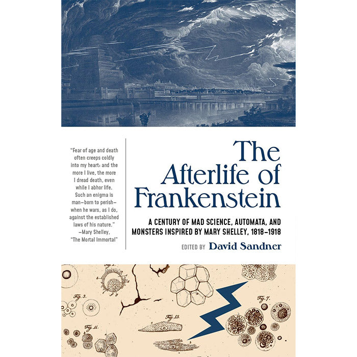 The Afterlife of Frankenstein - A Century of Mad Science, Automata, and Monsters Inspired by Mary Shelley