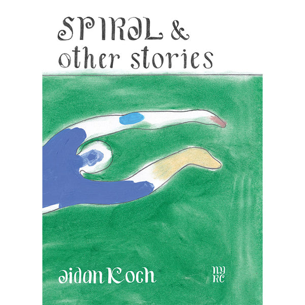 Spiral and Other Stories - Aidan Koch