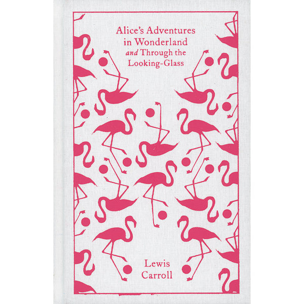 Alice's Adventures in Wonderland and Through the Looking Glass - Lewis Carroll and John Tenniel