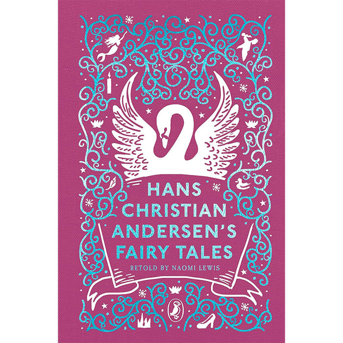 Hans Christian Andersen's Fairy Tales - Retold by Naomi Lewis