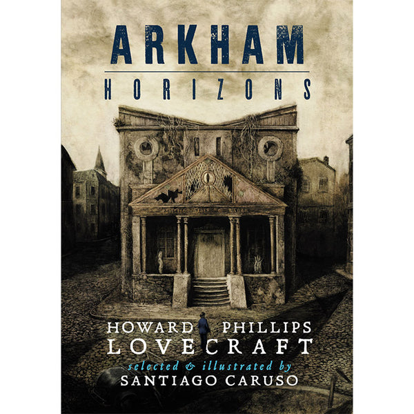 Arkham Horizons and The Dunwich Horror - H. P. Lovecraft and Santiago Caruso