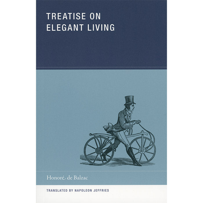 Treatise on Elegant Living - Honore de Balzac