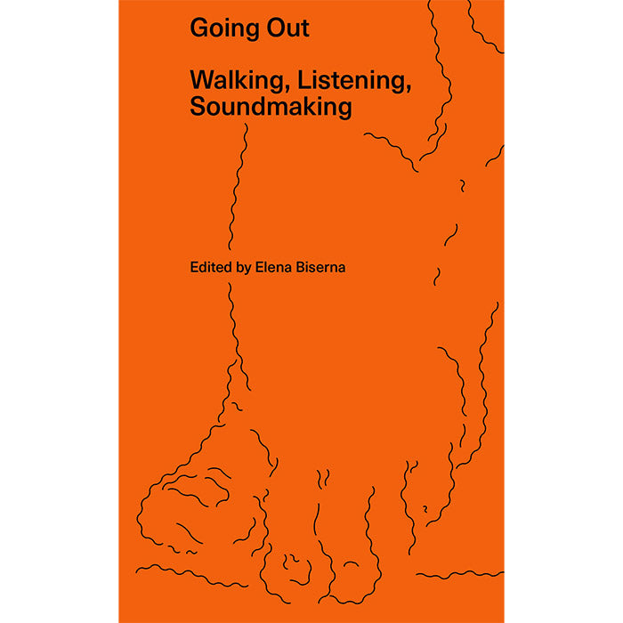 Going Out - Walking, Listening, Soundmaking - Elena Biserna