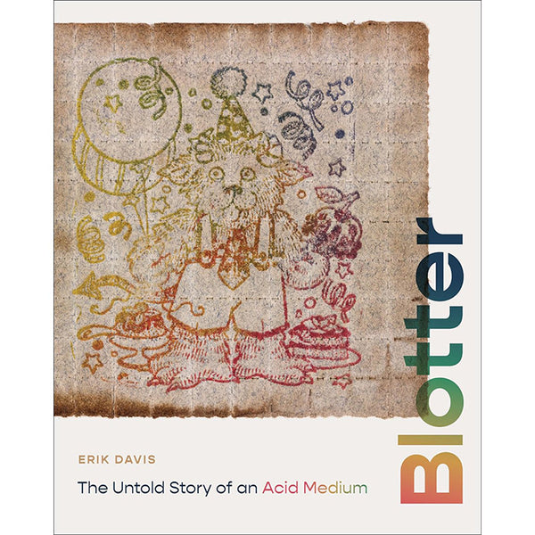 Blotter - The Untold Story of an Acid Medium - Erik Davis