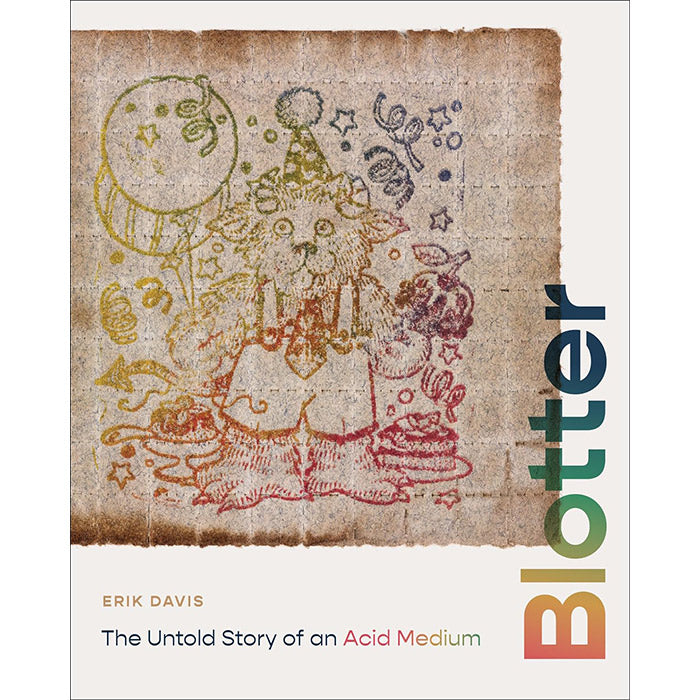 Blotter - The Untold Story of an Acid Medium - Erik Davis