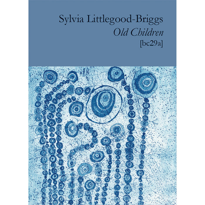 Old Children (limited hardback) - Sylvia Littlegood-Briggs