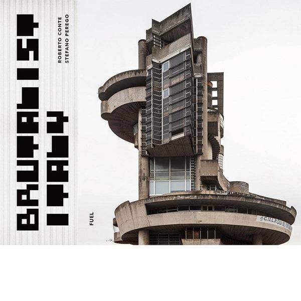 Brutalist Italy - Concrete Architecture from the Alps to the Mediterranean Sea