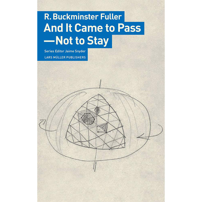 And It Came to Pass--Not to Stay - R. Buckminster Fuller