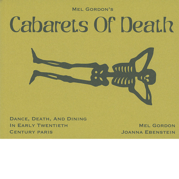 Cabarets of Death - Dance, Death, and Dining in Early Twentieth-Century Paris