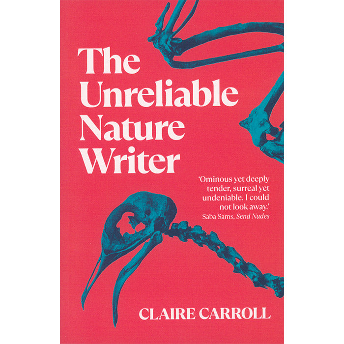 The Unreliable Nature Writer - Claire Carroll