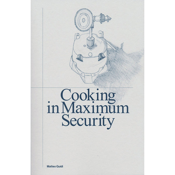 Cooking in Maximum Security - Matteo Guidi