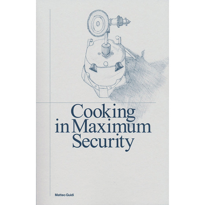 Cooking in Maximum Security - Matteo Guidi