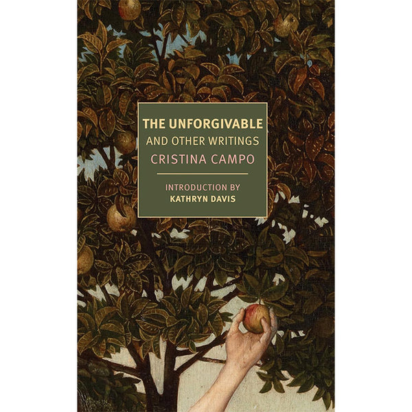 The Unforgivable and Other Writings by Cristina Campo