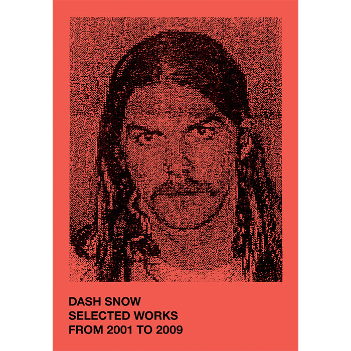 Selected Works from 2001 to 2009 - Dash Snow