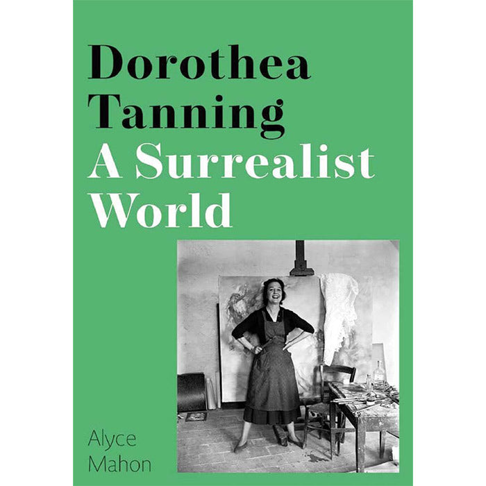 Dorothea Tanning - A Surrealist World – 50 Watts Books