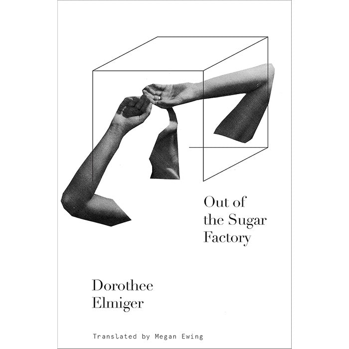 Out of the Sugar Factory - Dorothee Elmiger