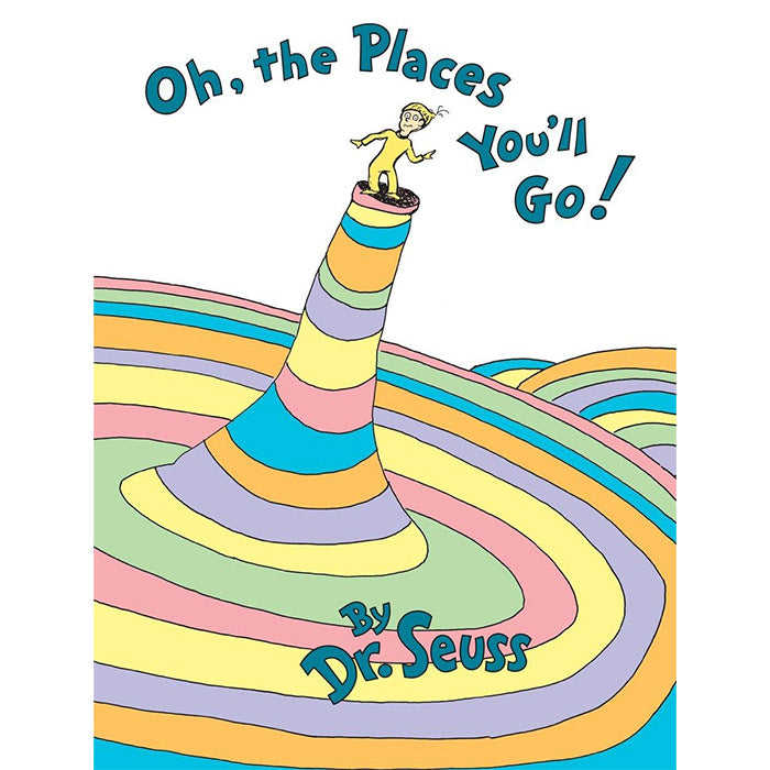 Oh, the Places You'll Go! -  Dr. Seuss