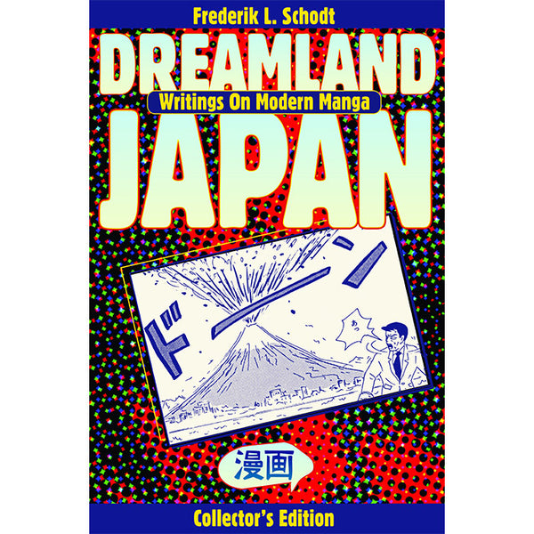 Dreamland Japan - Writings on Modern Manga by Frederik L. Schodt 