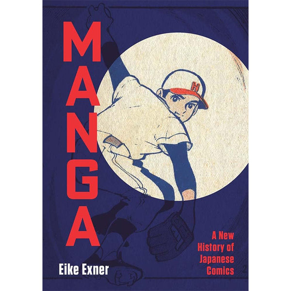 Manga - A New History of Japanese Comics - Eike Exner