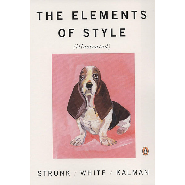 The Elements of Style Illustrated - illustrated by Maira Kalman